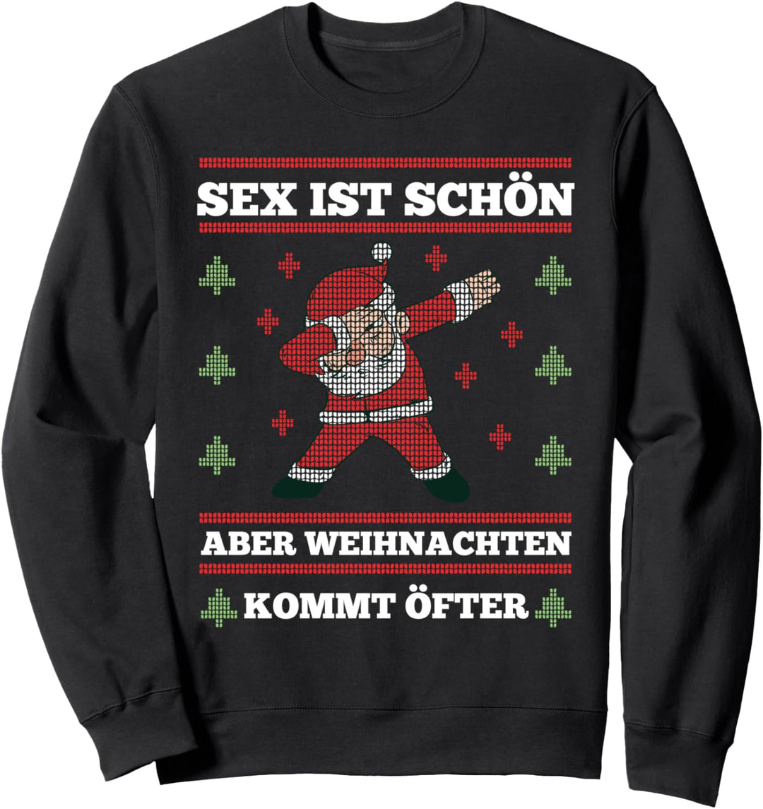 Sex ist schön aber Weihnachten kommt öfter Sweatshirt