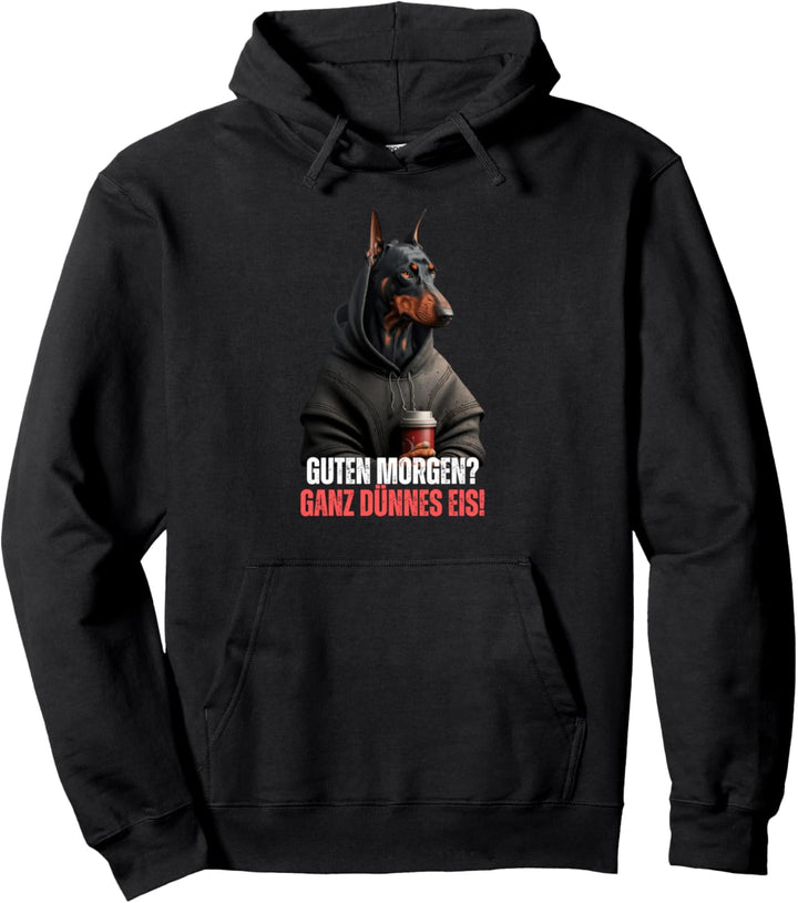 Guten Morgen ganz dünnes Eis Kaffee Spruch lustig Dobermann Pullover Hoodie