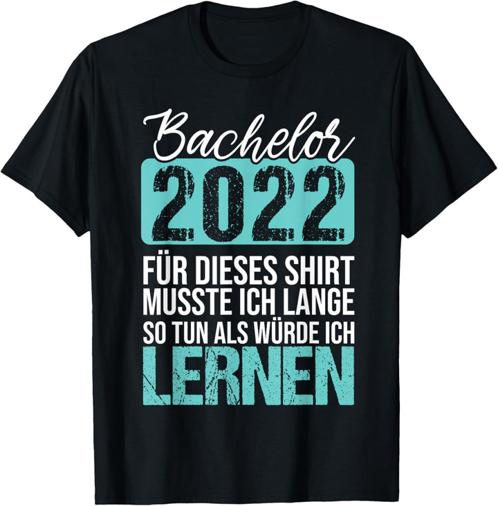Bachelor 2022 Abschluss Geschenk Spruch Bachelorabschluss T-Shirt