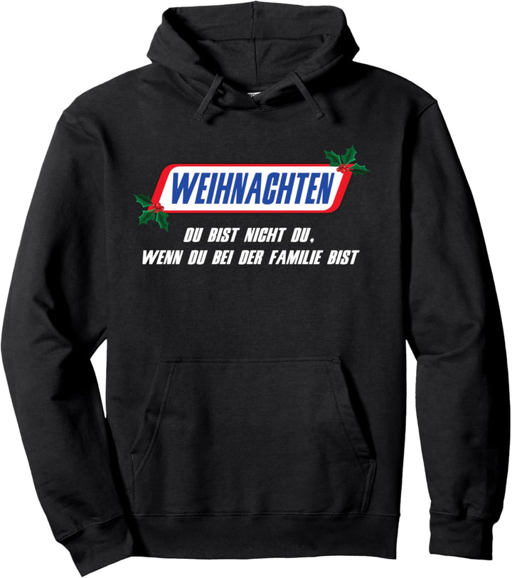 Weihnachten - Du bist nicht du wenn du bei der FAMILIE bist Pullover Hoodie