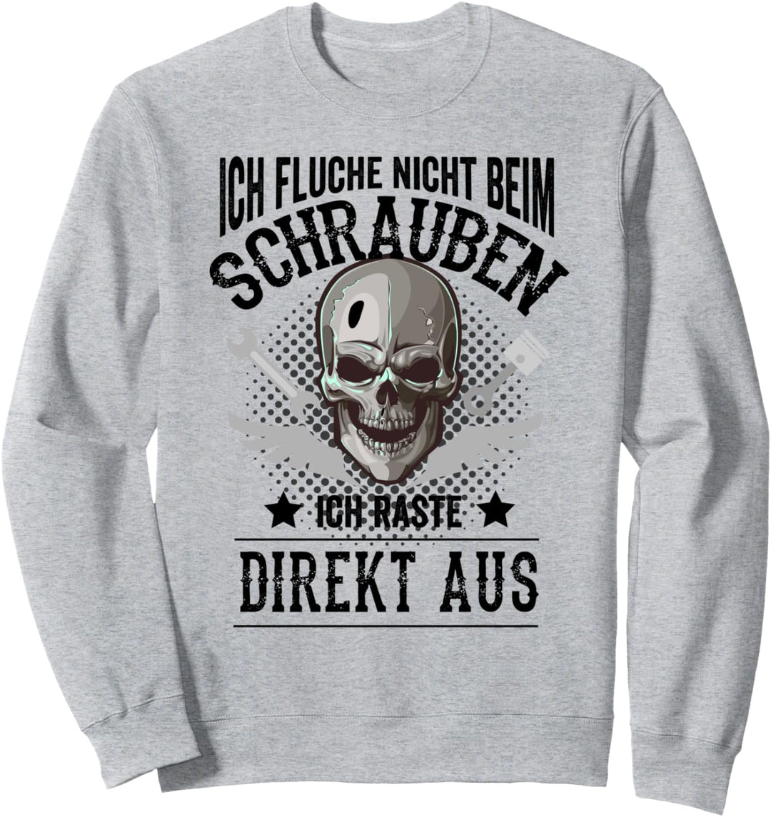 Ich fluche nicht beim Schrauben ich raste direkt aus Sweatshirt