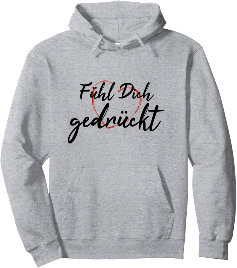 Fühl dich gedrückt Glaube Stärke Wärme Hoffnung Liebe Küssen Pullover Hoodie