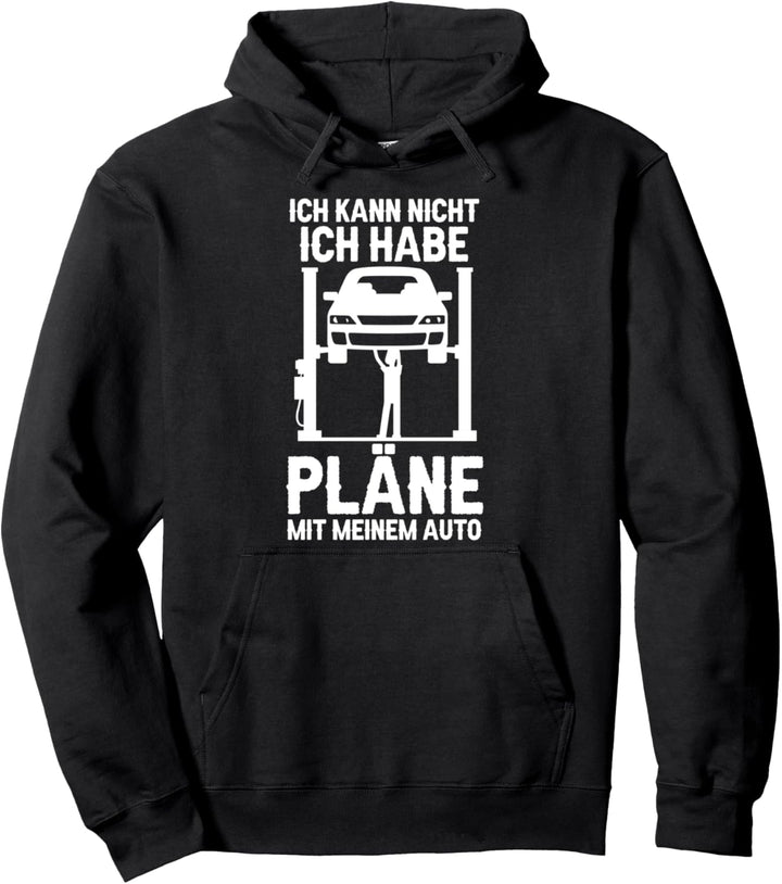 Ich habe Pläne mit meinem Auto Autos Autoschrauber Pullover Hoodie