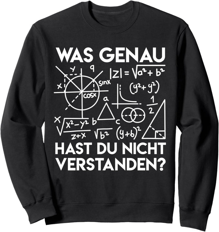 Was genau hast du nicht verstanden? Lustige Mathelehrerin Sweatshirt