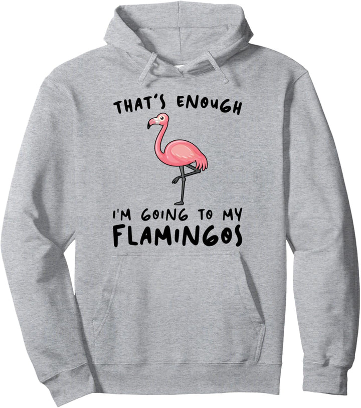 Das ist genug, ich gehe - Besitzer Flamingo Pullover Hoodie