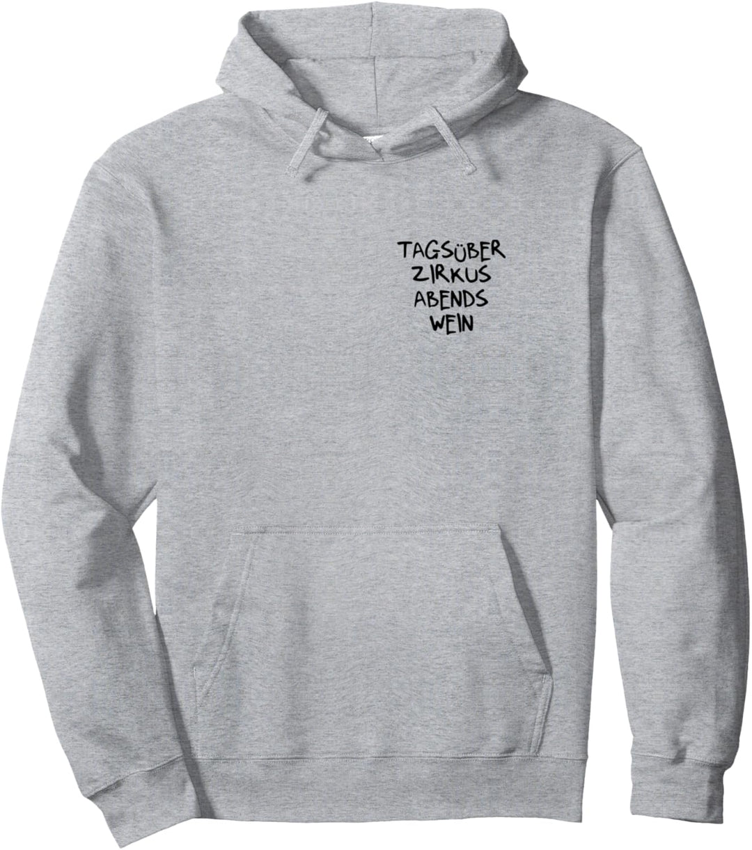 Tagsüber Zirkus Abends Wein - Lustiges Wein Geschenk Pullover Hoodie