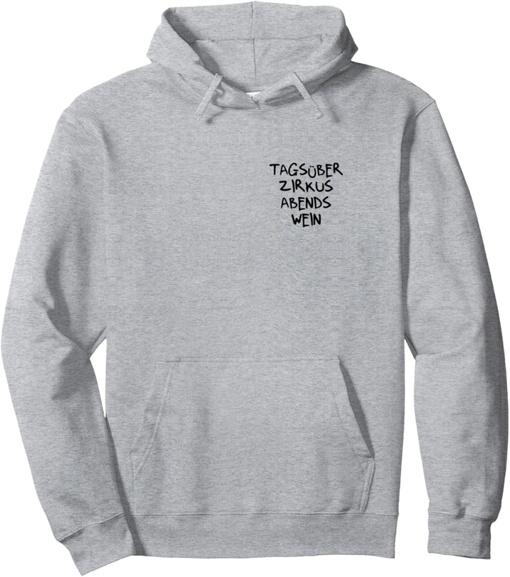 Tagsüber Zirkus Abends Wein - Lustiges Wein Geschenk Pullover Hoodie