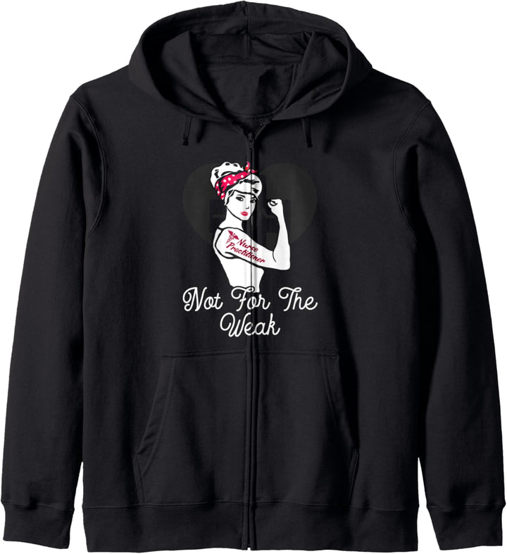 Nurse Practitioner - Not For The Weak Strong - NP Nurses Kapuzenjacke