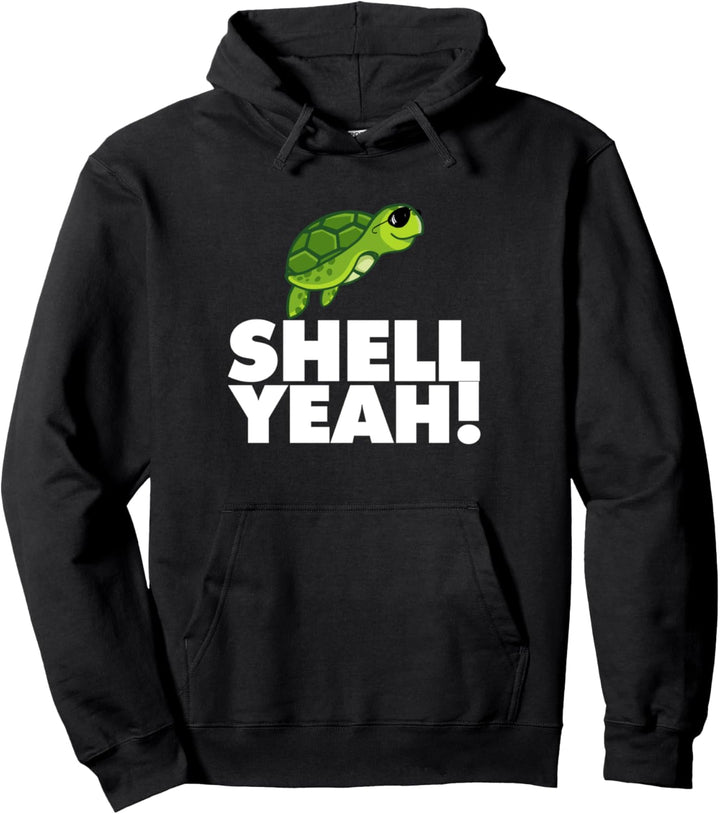 Shell Yeah Funny Turtle Shell Yeah Pullover Hoodie