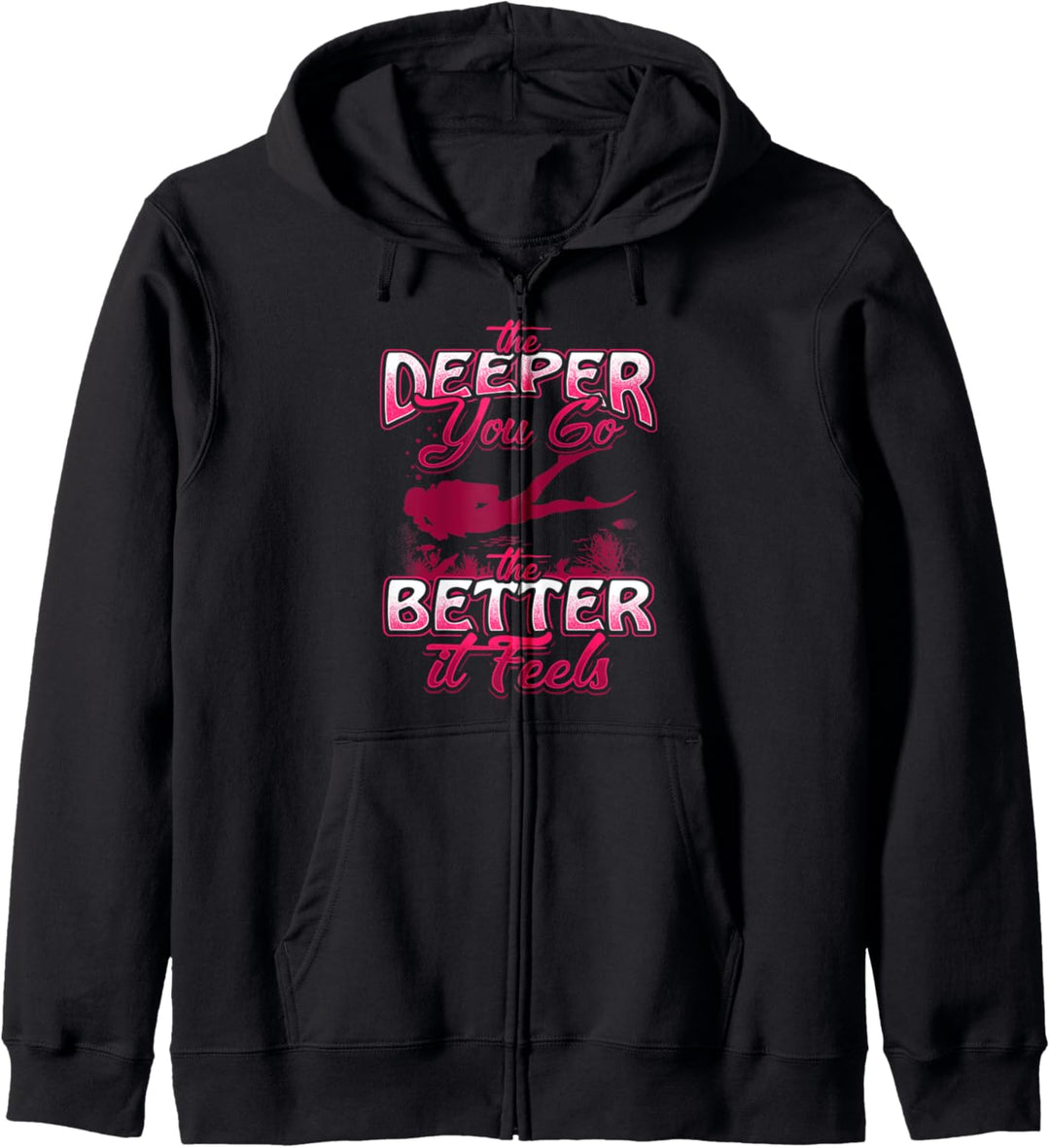 The Deeper You Go The Better It Feels - Taucher Wortspiel Kapuzenjacke
