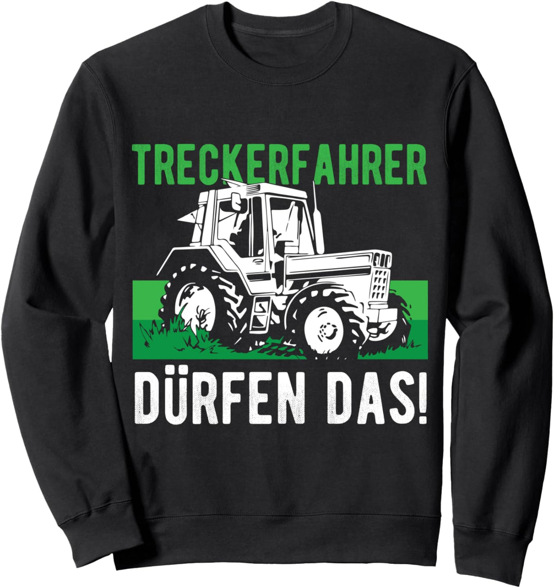 Treckerfahrer Dürfen Das - Lustiges Traktorfahrer Geschenk Sweatshirt