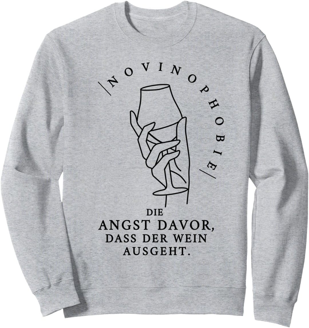 Novinophobie Die Angst davor dass der Wein ausgeht Vino Love Sweatshirt