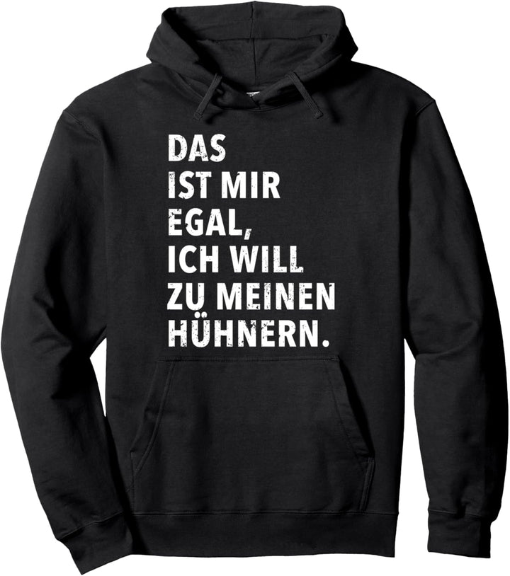Das Ist Mir Egal Ich Will Zu Meinen Hühnern Pullover Hoodie