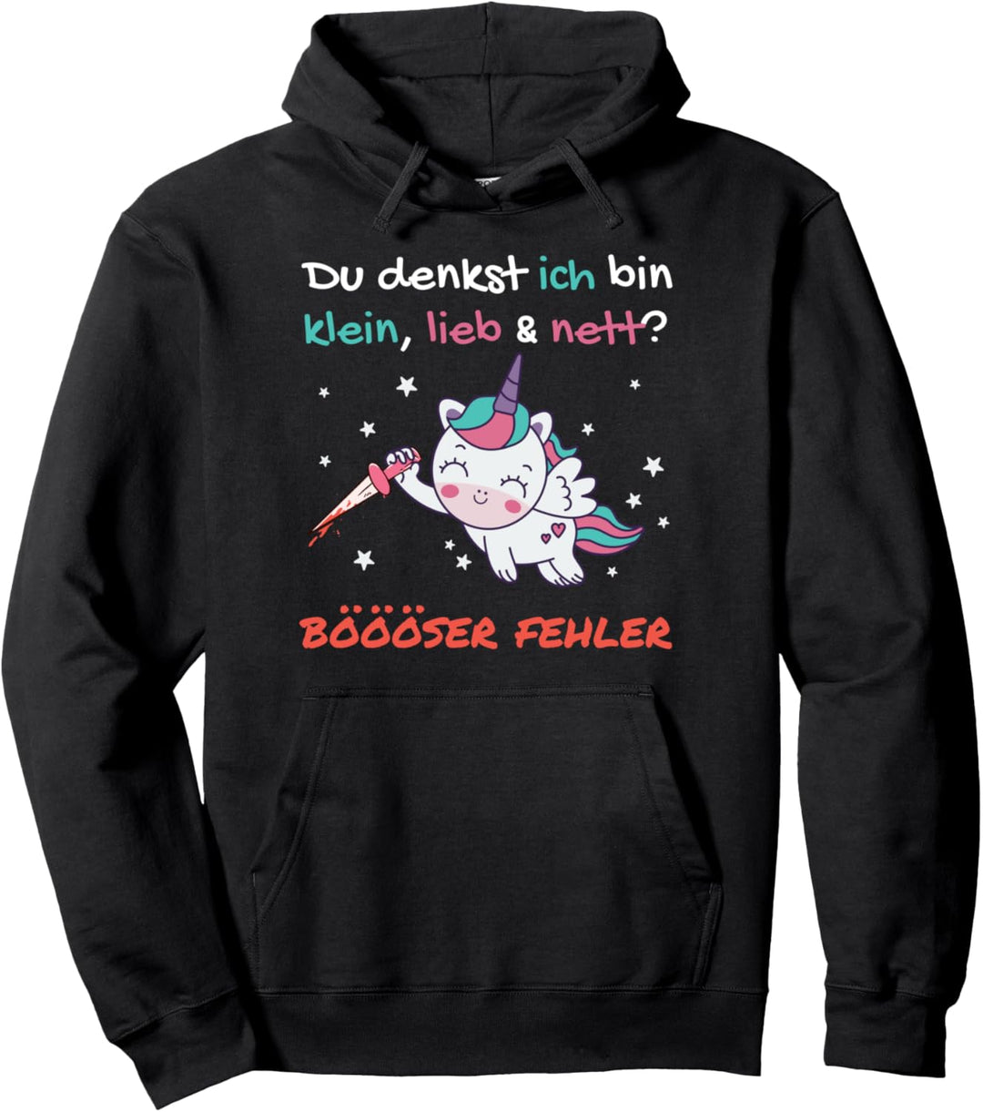 Du Denkst Ich Bin Klein, Lieb & Nett? Böser Fehler! Pullover Hoodie