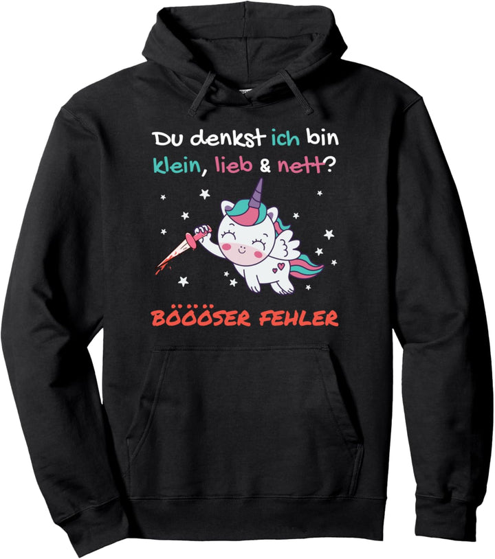 Du Denkst Ich Bin Klein, Lieb & Nett? Böser Fehler! Pullover Hoodie