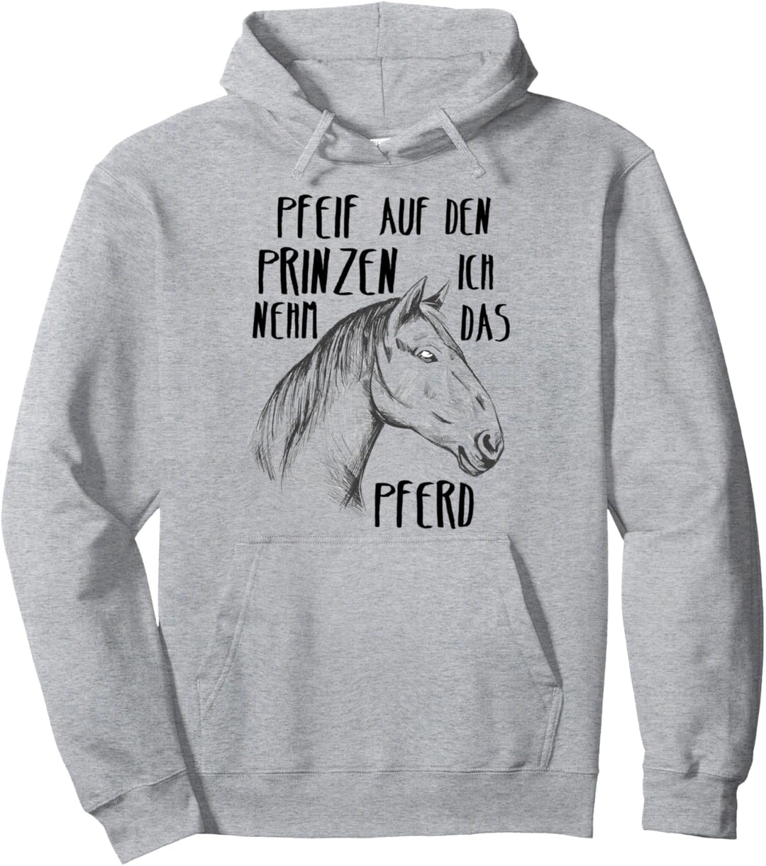 Pfeif Auf Den Prinzen Ich Nehm Das Pferd Pferdekopf Spruch Pullover Hoodie