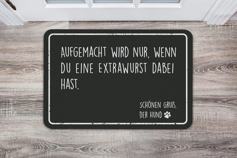 Tassenbrennerei Fussmatte mit Spruch Aufgemacht Wird nur wenn du eine Extra Wurst dabei hast Schönen