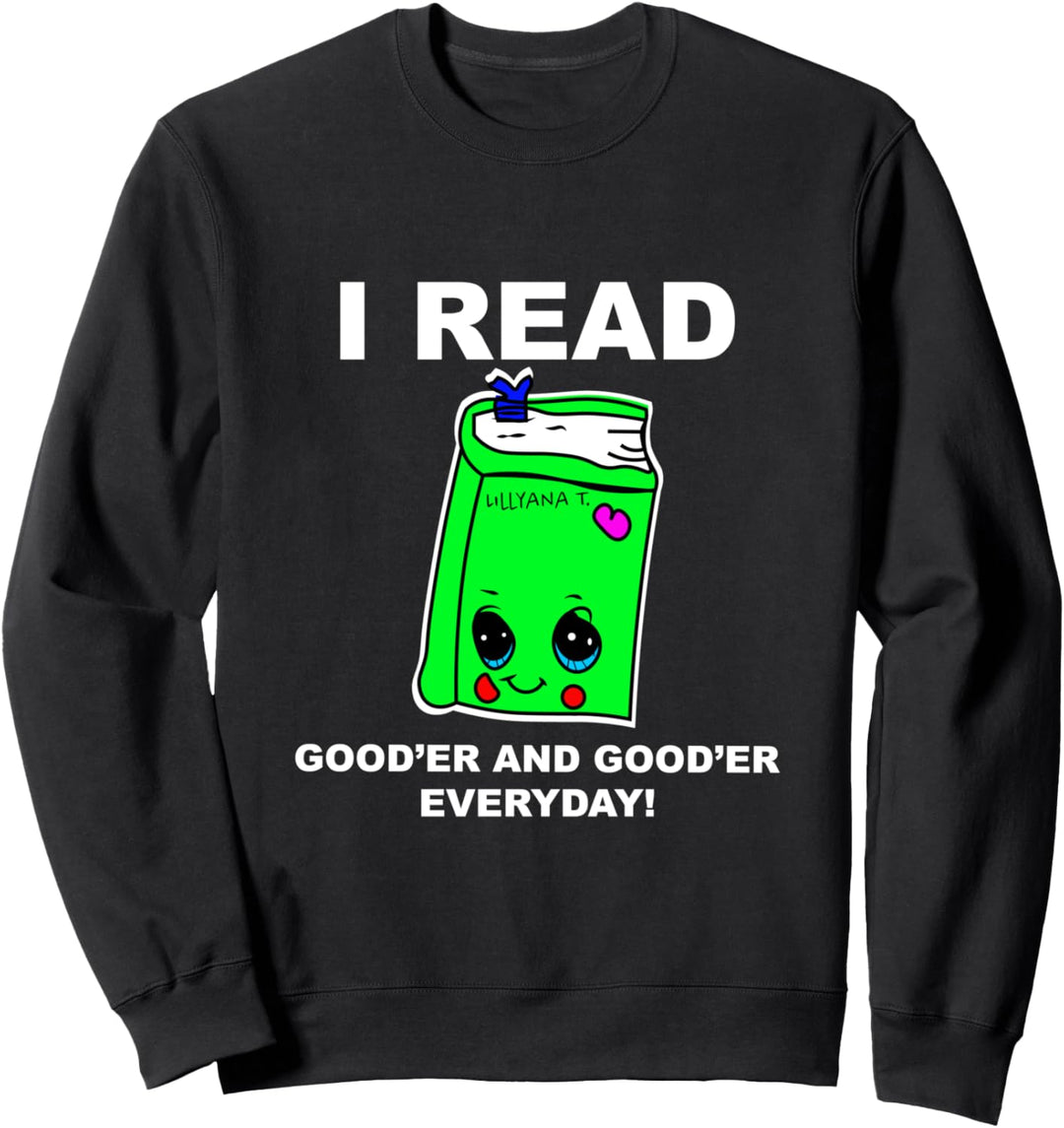 I read gooder and gooder everyday IMPROPER GRAMMAR Sweatshirt