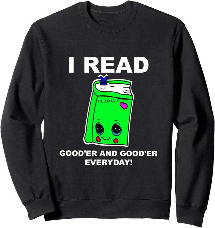 I read gooder and gooder everyday IMPROPER GRAMMAR Sweatshirt