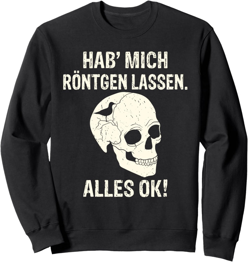 Hab mich röntgen lassen alles ok Vogel im Kopf Sweatshirt