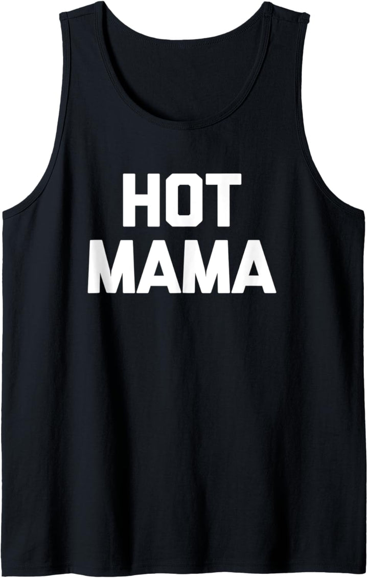 Hot Mama T-Shirt Lustig Spruch Neuheit MILF Cute Sexy Hot Mom Tank Top