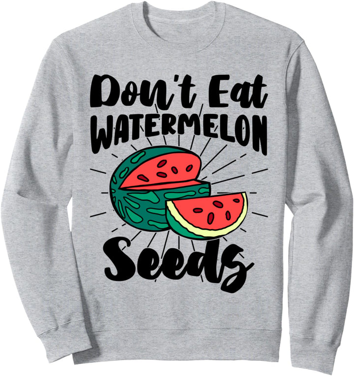 Don't Eat Watermelon Seeds - Schwangerschaft Bekanntgabe Sweatshirt