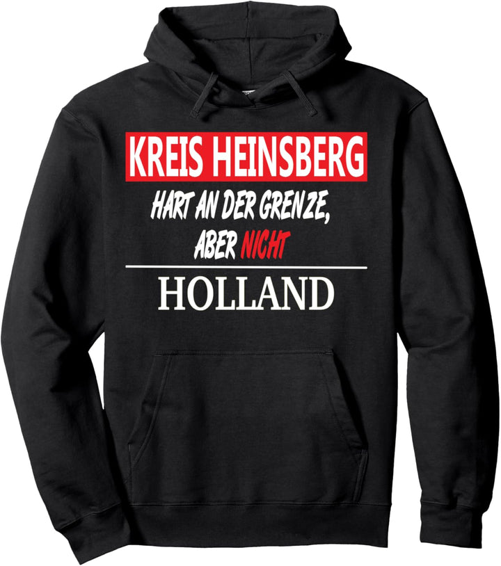 Heinsberg, Hart an der Grenze, aber nicht Holland, Geschenk Pullover Hoodie