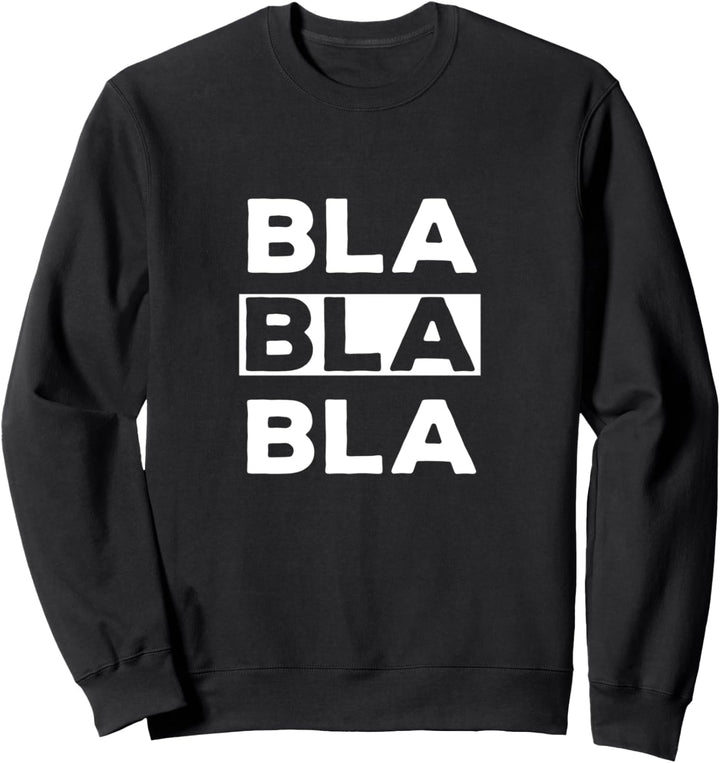 Lustiges Blahblahblah Blablabla Bla Bla Bla - Spruch Sweatshirt