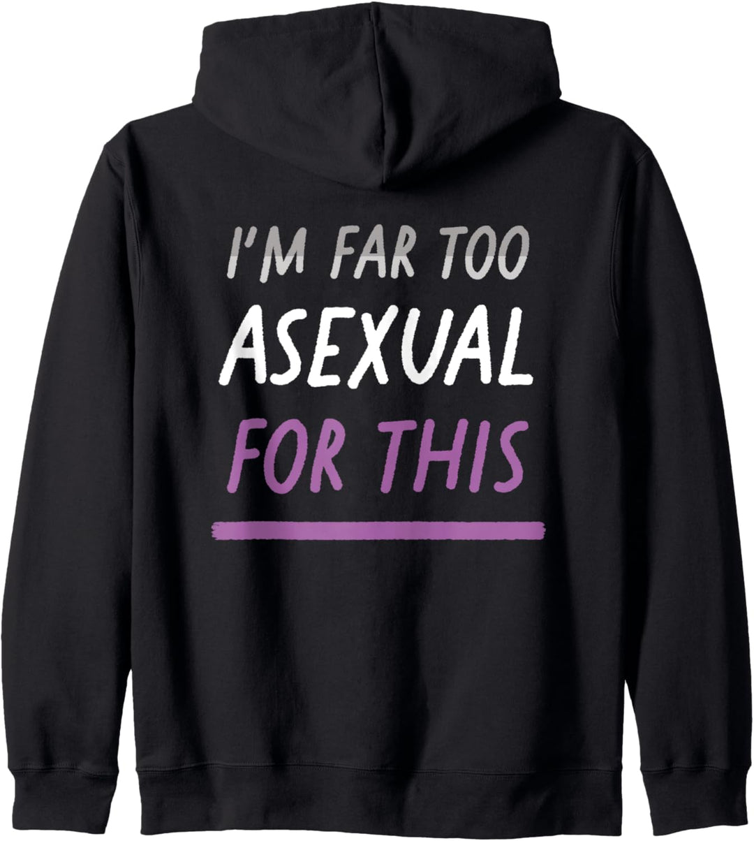 I'm Far Too Asexual For This LGBTQIA Ace Pride Flagge Kapuzenjacke