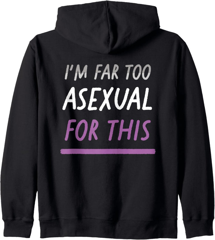 I'm Far Too Asexual For This LGBTQIA Ace Pride Flagge Kapuzenjacke