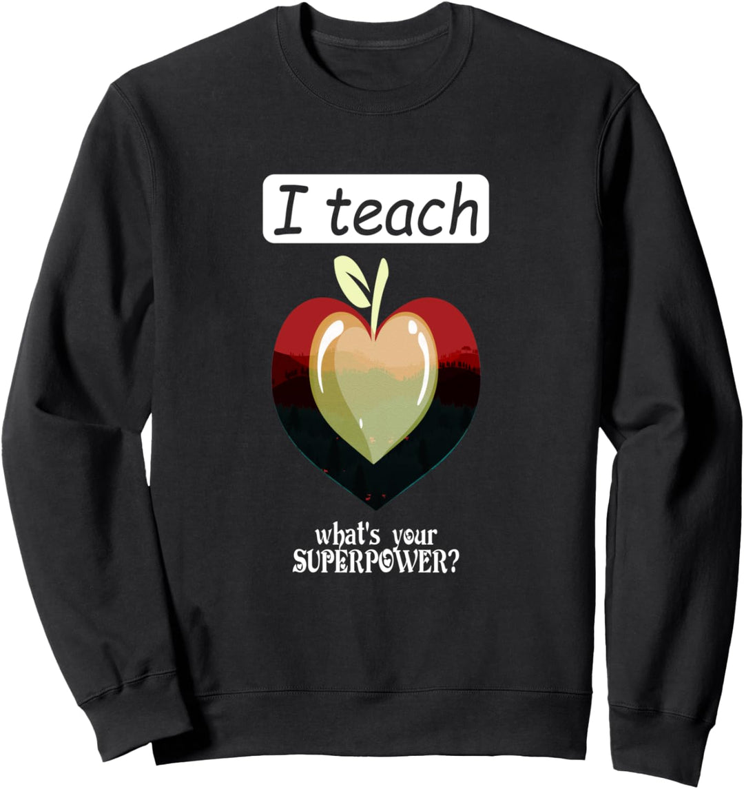 I teach what's your Superpower? Gymnasium Lehrerin Sweatshirt
