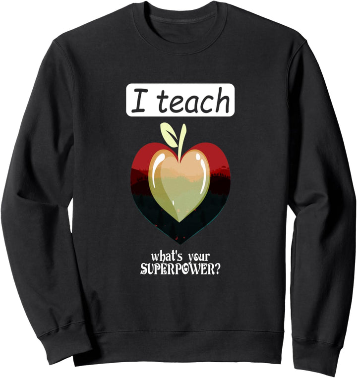 I teach what's your Superpower? Gymnasium Lehrerin Sweatshirt