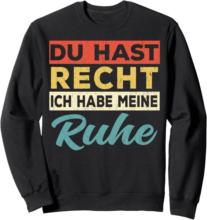Du Hast Recht Ich Hab Meine Ruhe - Retro Sweatshirt