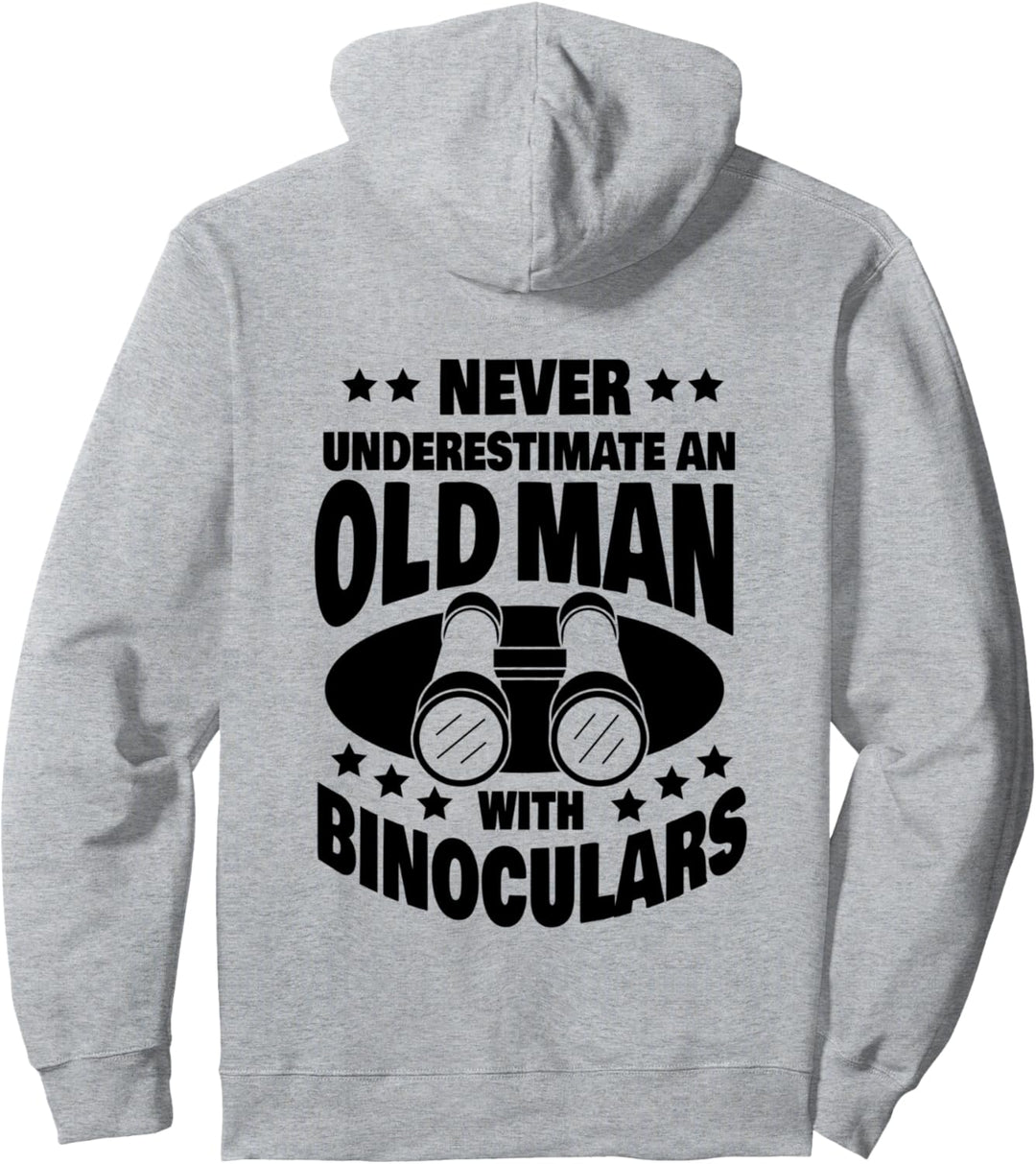 Never Underestimate an Old Man with a Binoculars Dad Pullover Hoodie