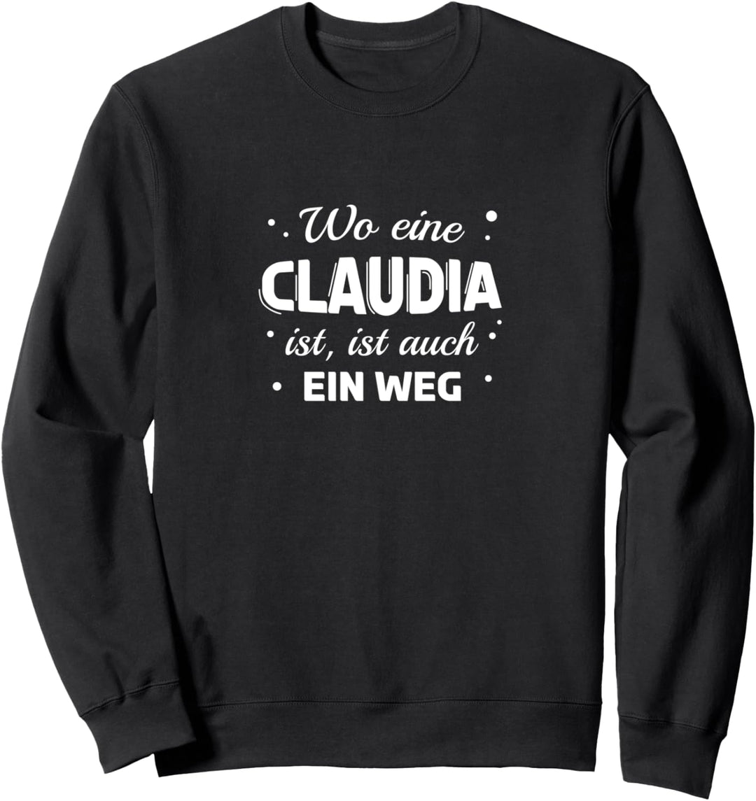 Claudia Name Spruch Design für stolze Claudias Sweatshirt