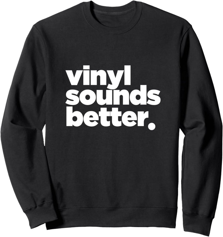Vinyl Sounds Better Sweatshirt