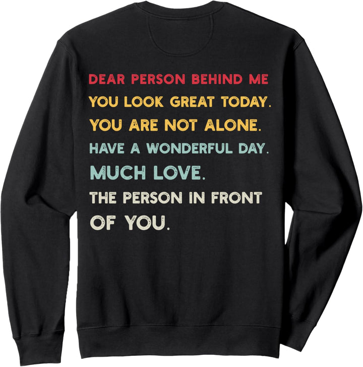 Dear Person Behind Me You Look Great Today For Women And Men Sweatshirt