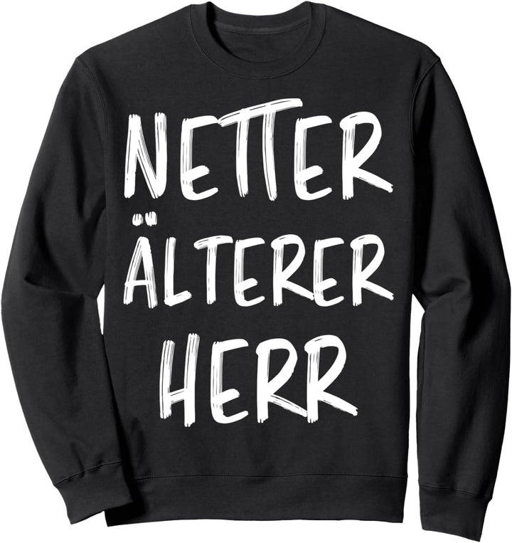 Netter Älterer Herr Witzige Männer Sprüche Lustiger Spruch Sweatshirt