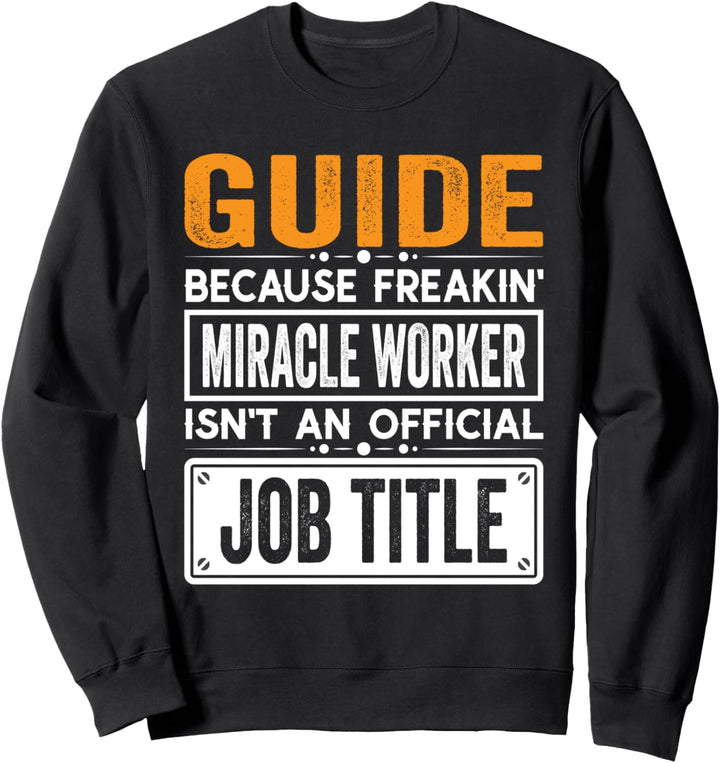Guide Official Job Title - Funny Guide Job Quotes Sweatshirt