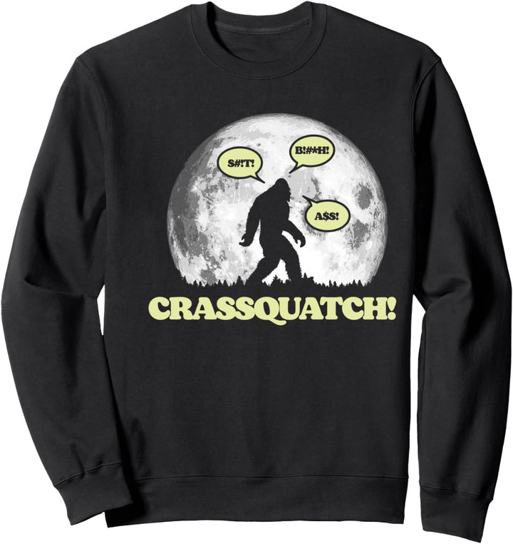 Crassquatch! Funny Foul Mouth Cursing Bigfoot - Clean Sweatshirt