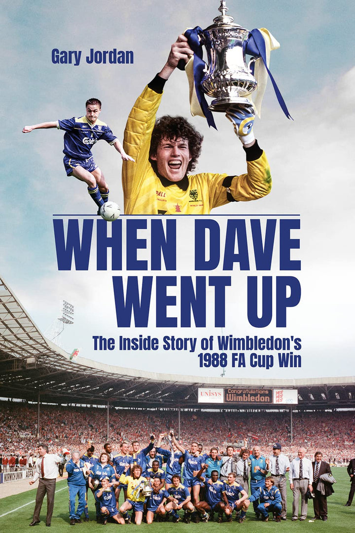 When Dave Went Up: The Inside Story of Wimbledon's 1988 Fa Cup Win, Gebundenes Buch