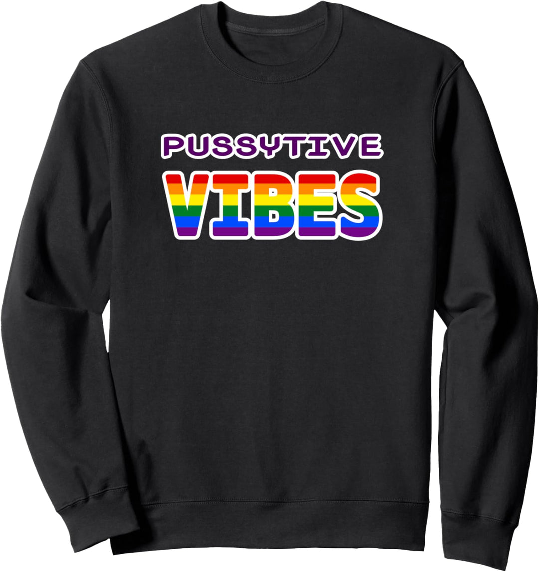 Pussytive Vibes LGBT Queer Lesbisch Gay Schwul Regenbogen Sweatshirt