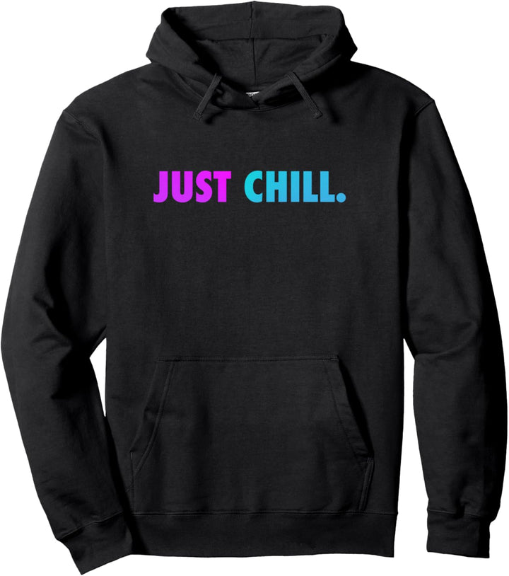 JUST CHILL Pullover Hoodie