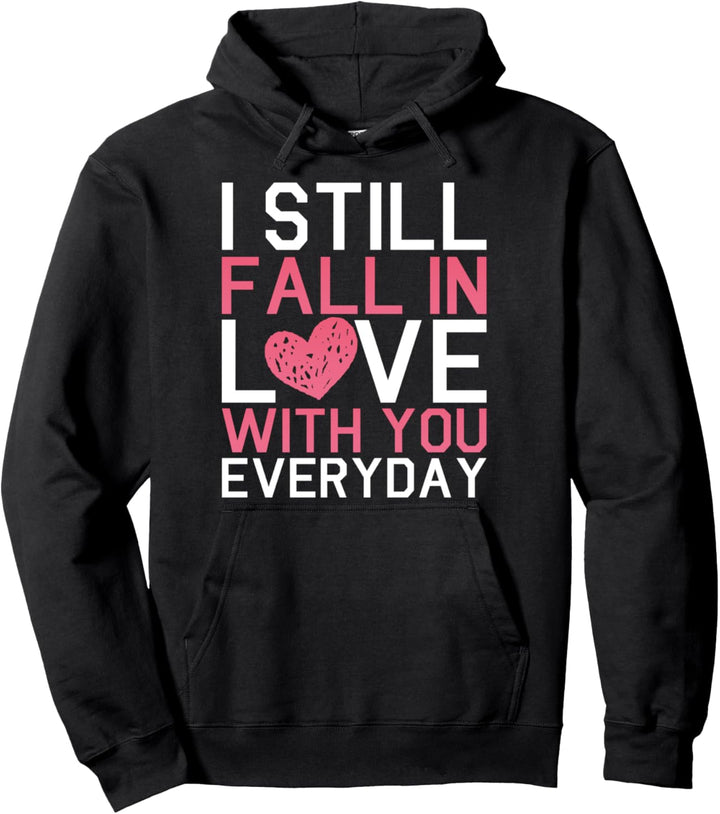 Love Statement I Love You Gift I Still Fall in Love with You Pullover Hoodie
