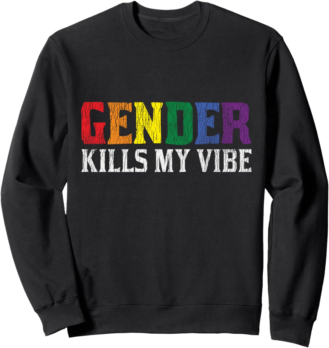 Geschlecht Tötet Meine Stimmung Transgender Non Binary LGBTQ Sweatshirt
