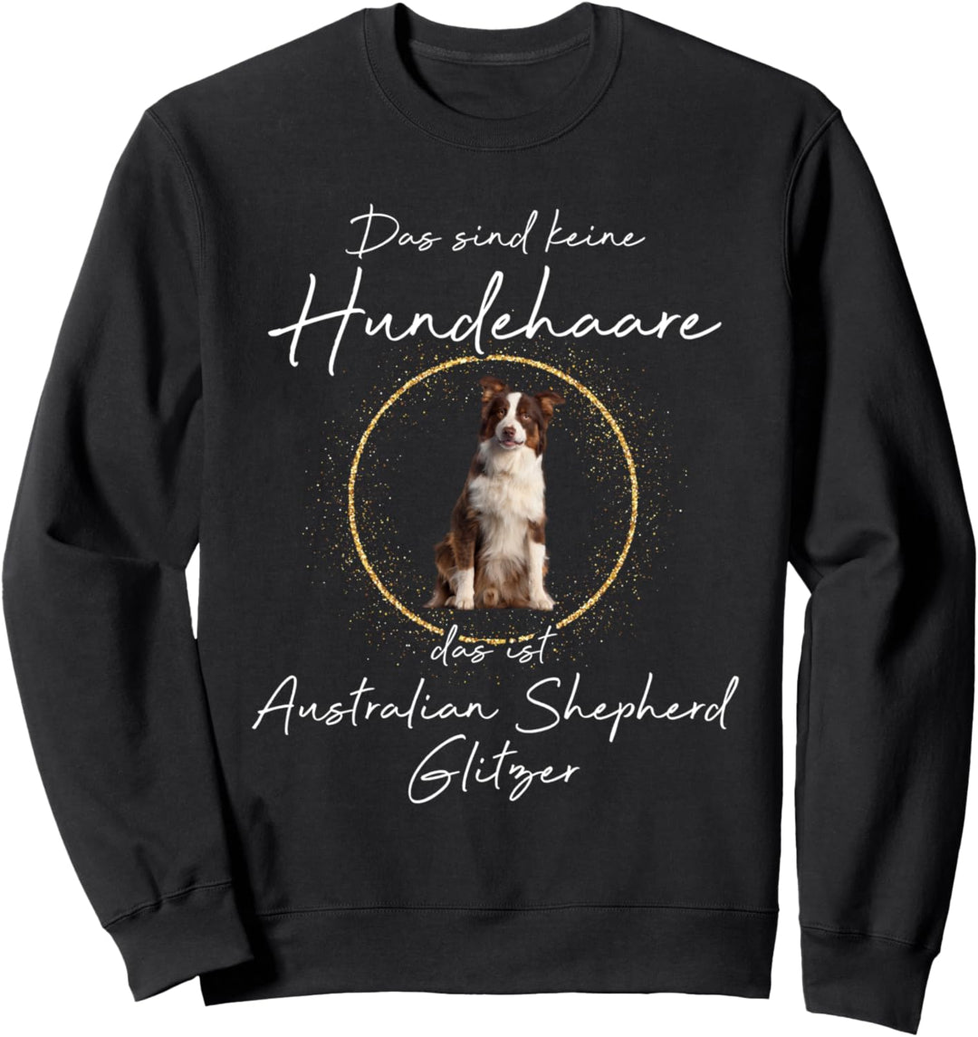 Das ist Australian Shepherd Glitzer Hund Hunde Hundemama Sweatshirt