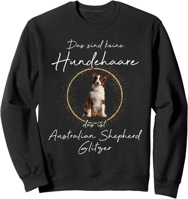 Das ist Australian Shepherd Glitzer Hund Hunde Hundemama Sweatshirt
