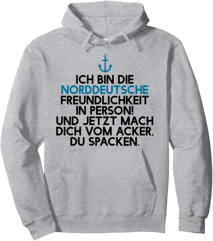Ich bin die norddeutsche Freundlichkeit in Person, Spacken Pullover Hoodie