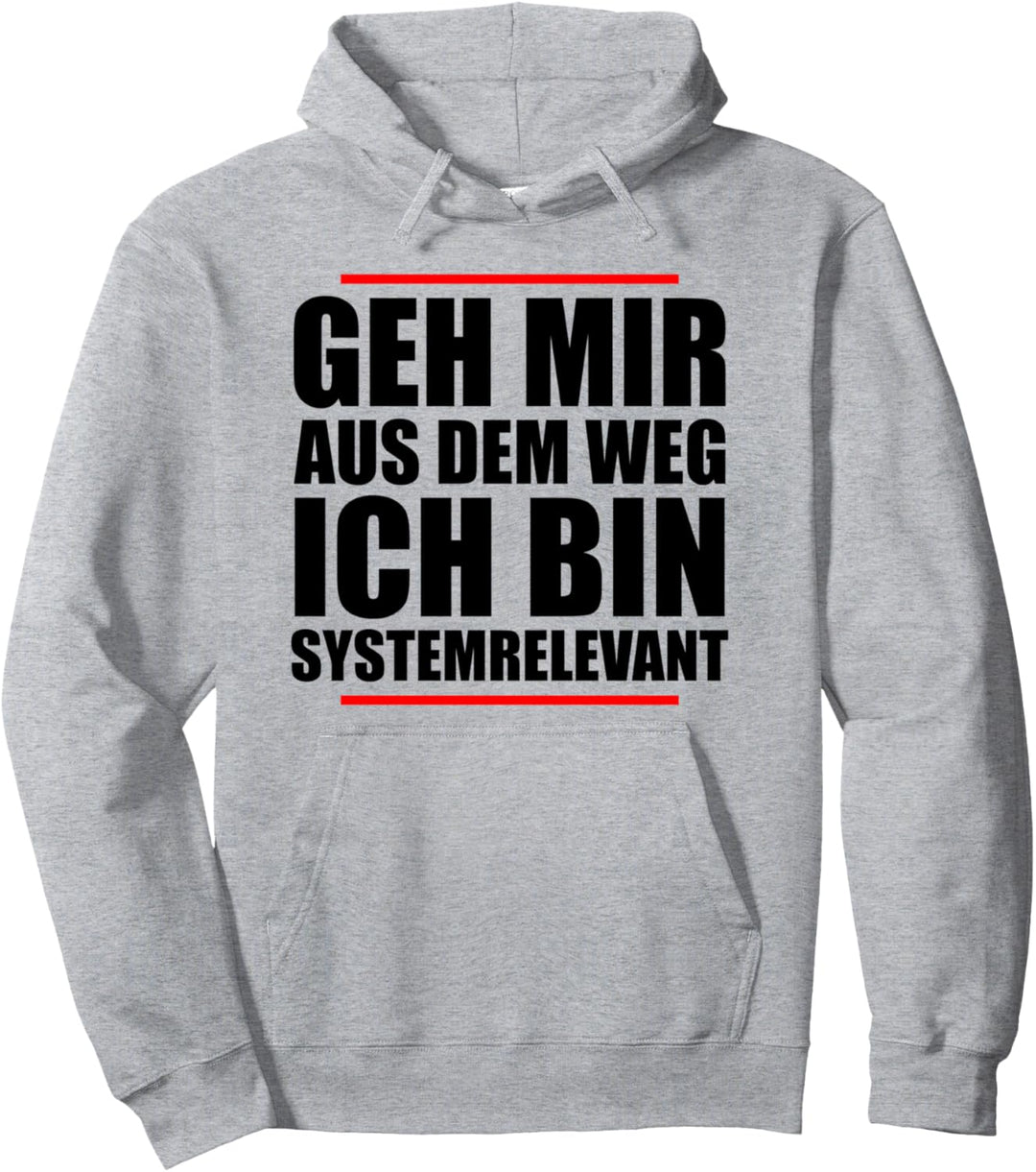 Geh mir aus dem Weg Ich Bin Systemrelevant lustiges Pullover Hoodie