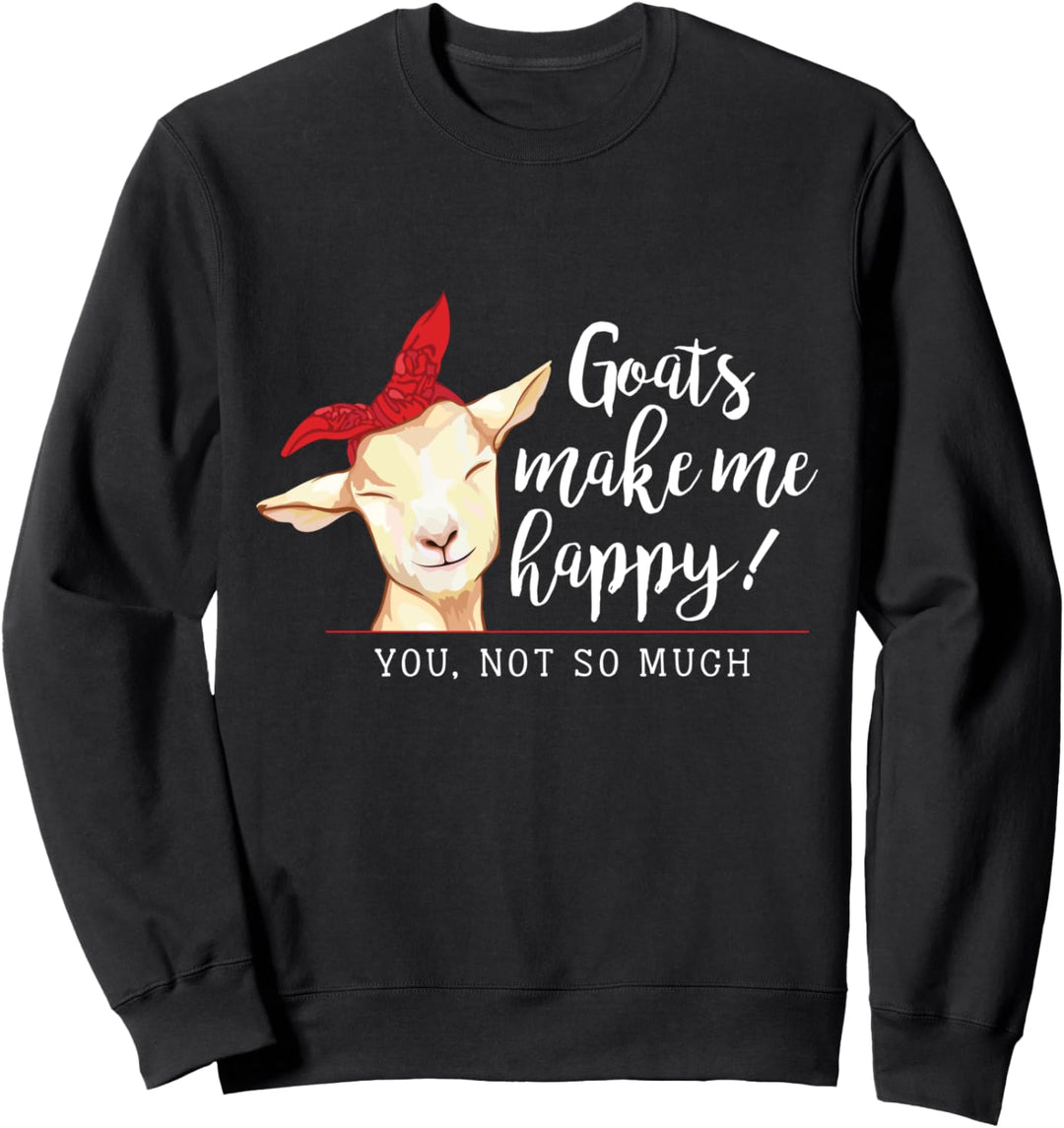 Ziegen machen mich glücklich du nicht so sehr Sweatshirt